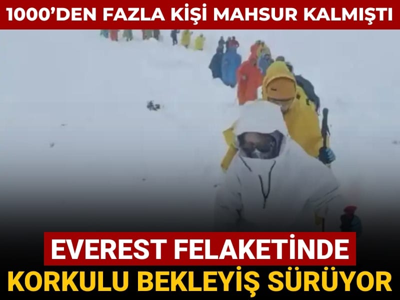 1000’den fazla kişi mahsur kalmıştı: Everest felaketinde korkulu bekleyiş sürüyor