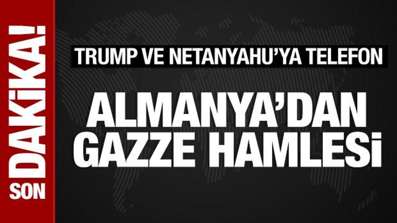Almanya’dan Gazze hamlesi: Trump ve Netanyahu’ya telefon
