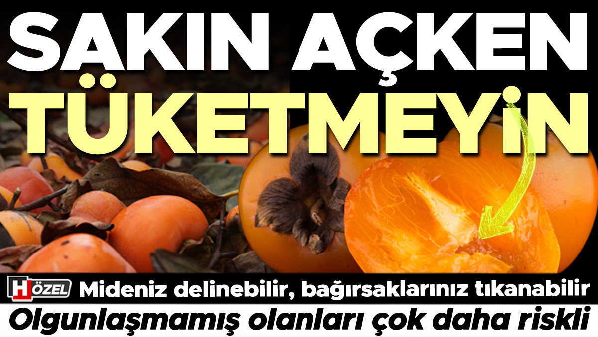 Cennet hurması tüketirken dikkat! Hastalıklara karşı kalkan oluyor ama mideniz delinebilir, bağırsaklarınız düğümlenebilir!