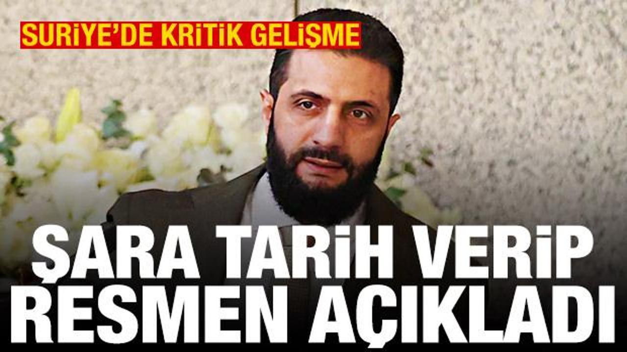 Suriye’de kritik gelişme! Şara tarih verip açıkladı