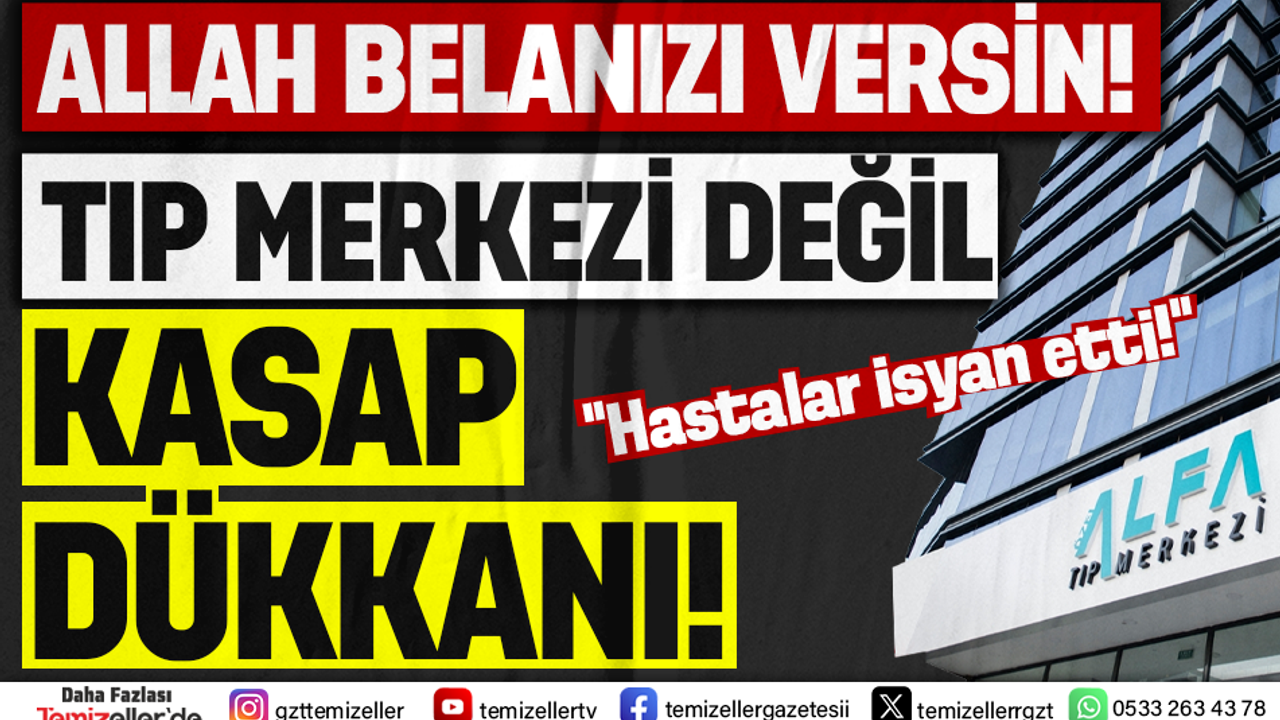 İZMİR’DE SAĞLIK FACİASI: ALFA TIP MERKEZİ’NDE YASADIŞI AMELİYATLAR!