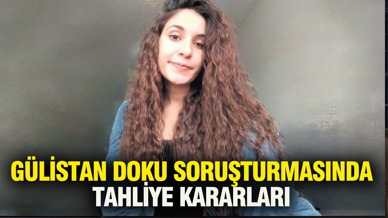 Gülistan Doku Davasında Yeni Gelişmeler: Tahliye ve Tutuklama Kararları