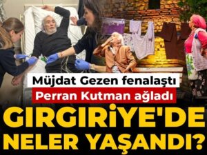 mujdat-gezen-fenalasti-perran-kutman-agladi-girgiriyede-neler-yasandi-1qmEH5Dm